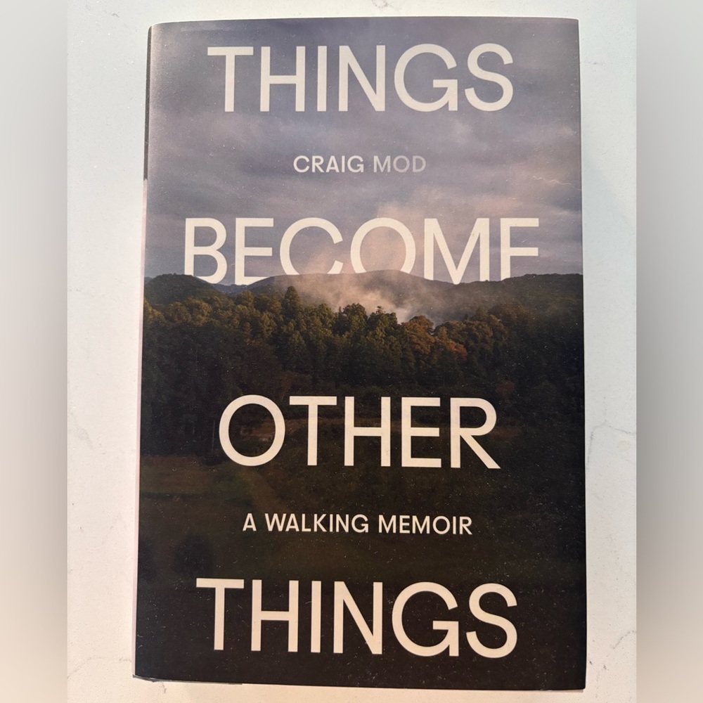 Things Become Other Things A Walking Memoir by Craig Mod